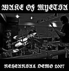 Wake Of Myetsa : Rehearsal Demo 2007
